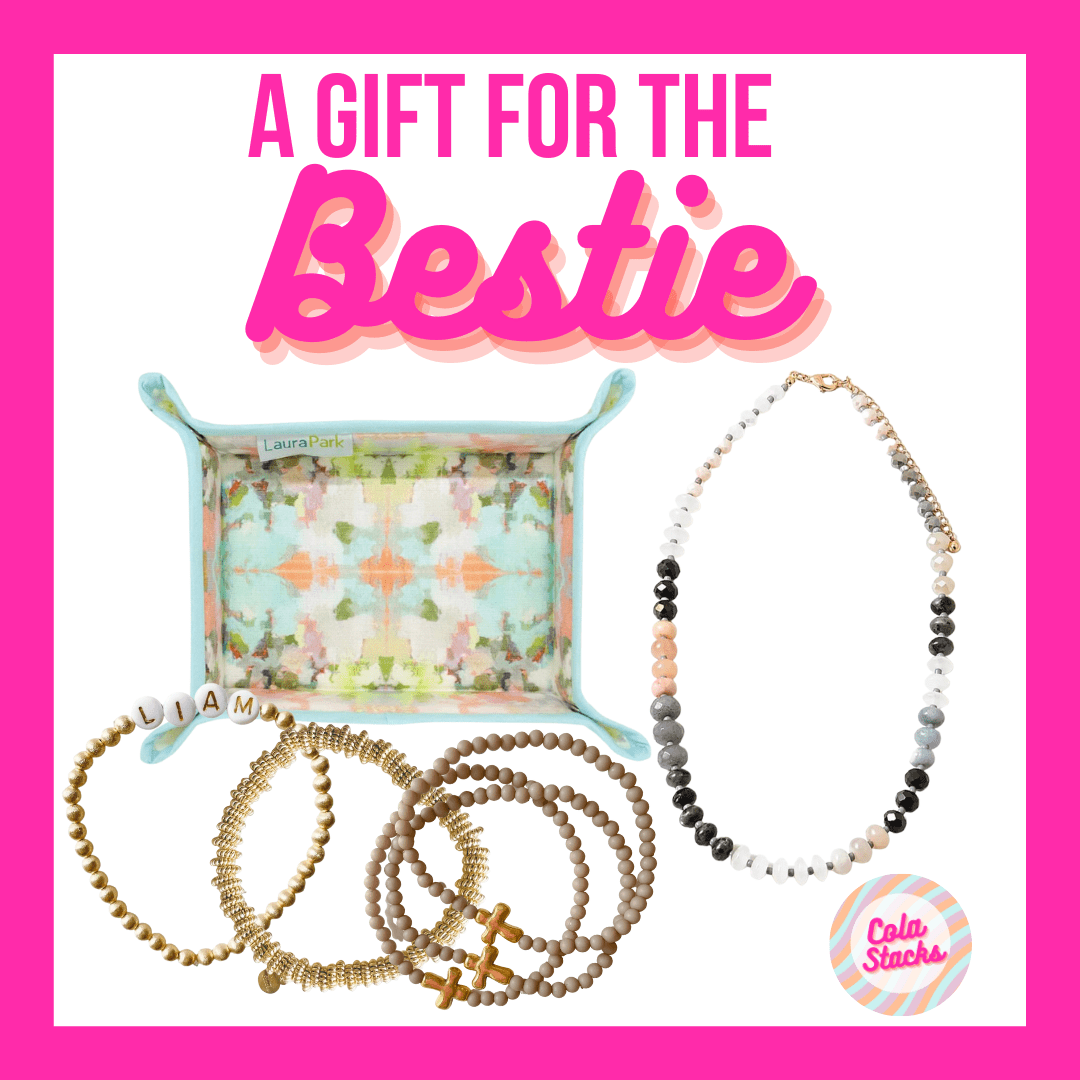 A Gift Guide for the Bestie - Cola Stacks